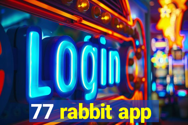 77 rabbit app